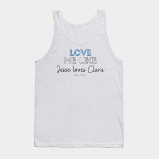 Love Me Like Jesse Loves Clara Tank Top